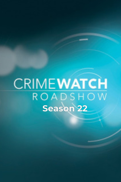 Crimewatch Roadshow - Season 22