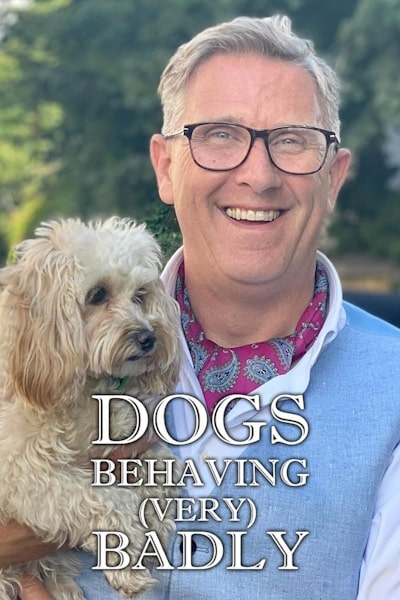Dogs Behaving (Very) Badly - Season 3