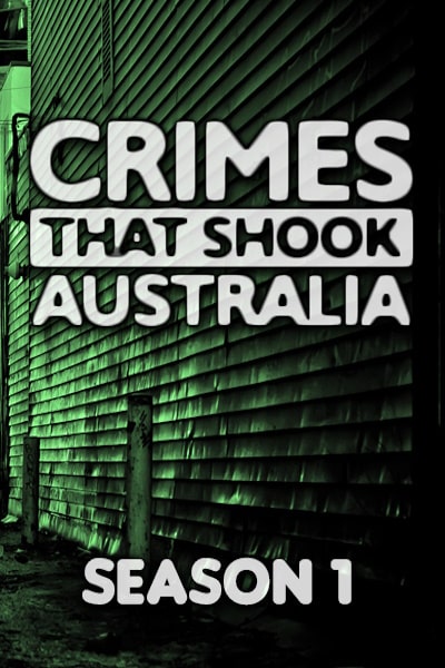 Crimes That Shook Australia - Season 1
