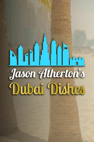 Jason Athertons Dubai Dishes - Season 1