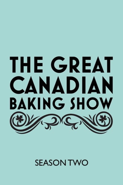 The Great Canadian Baking Show - Season 2
