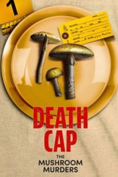 Death Cap: The Mushroom Murders - Season 1
