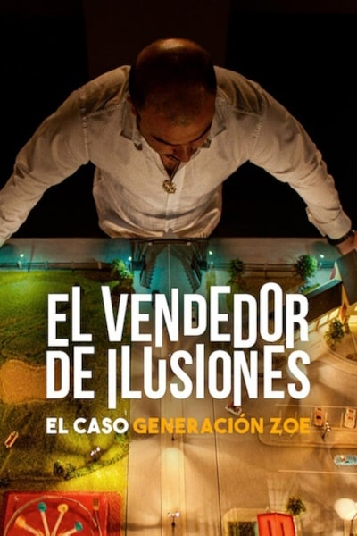 Illusions for Sale: The Rise and Fall of Generation Zoe (El vendedor de ilusiones: El caso Generacion Zoe)